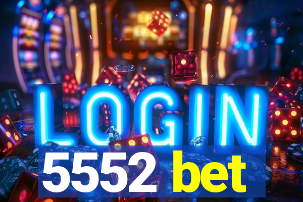 5552 bet